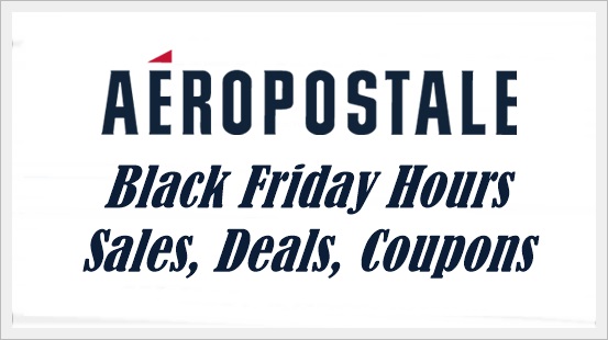 Aeropostale Black Friday Hours Sales, Deals and Coupons